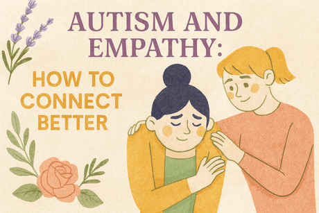 Do Autistic People Lack Empathy? The Truth Behind the Myth - LoveHerbsOnTheHill.com