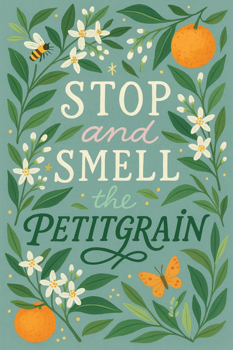 Petitgrain Folklore & Magic – Balance, Calm & Everyday Renewal - LoveHerbsOnTheHill.com