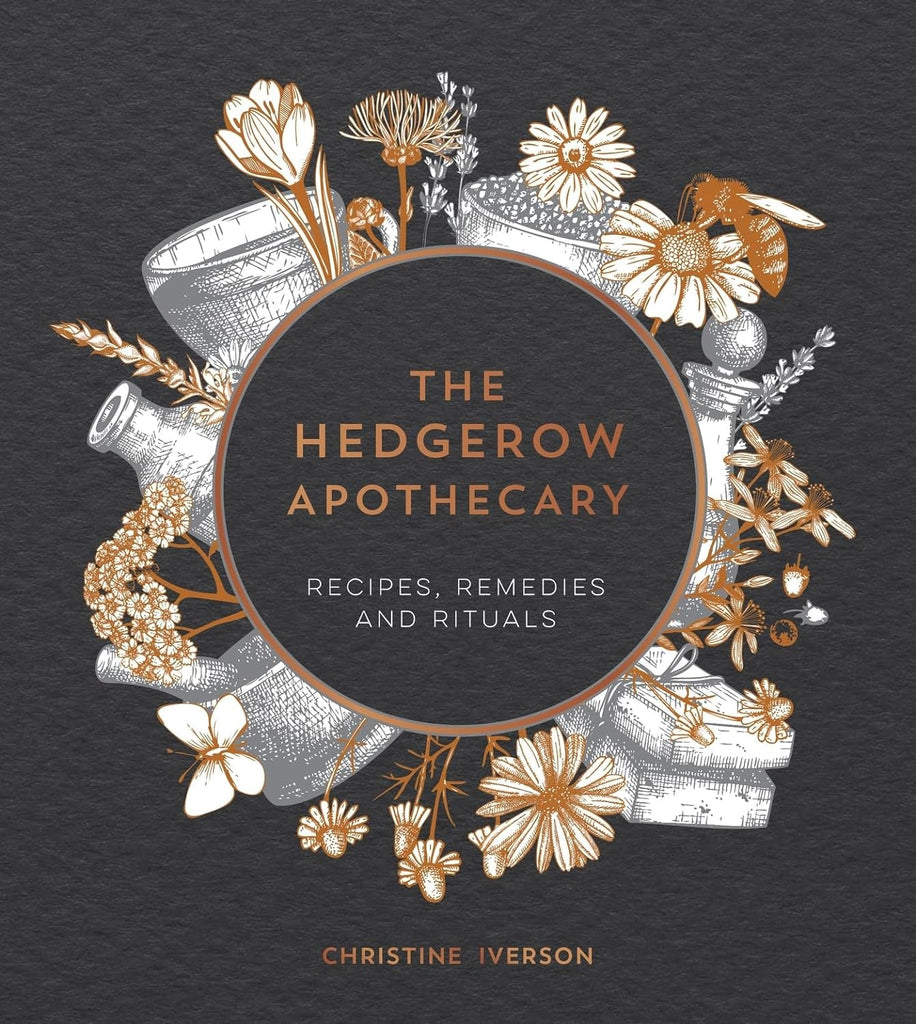 The Hedgerow Apothecary: Recipes, Remedies and Rituals - LoveHerbsOnTheHill.com