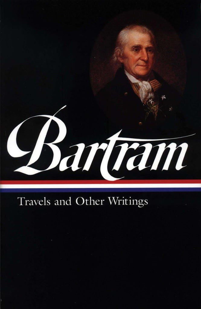 William Bartram: Travels & Other Writings (LOA #84) (Library of America) - LoveHerbsOnTheHill.com